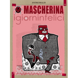 MASCHERINA: IGIORNINFELICI ANDROMALIS  FUMETTO EDIZIONI BARTA EDIZIONE ITALIANA